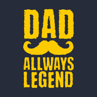 Dad Always Legend T-Shirt