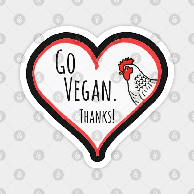 GO VEGAN. THANKS! HEN IN HEART Magnet by VegShop