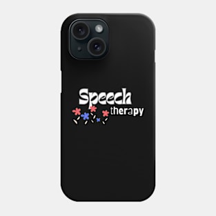 Speech Therapy, speech language pathologists, slp gift Phone Case