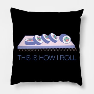 THIS IS HOW I ROLL Pillow