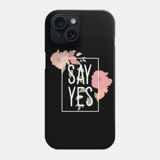 Say Yes Phone Case