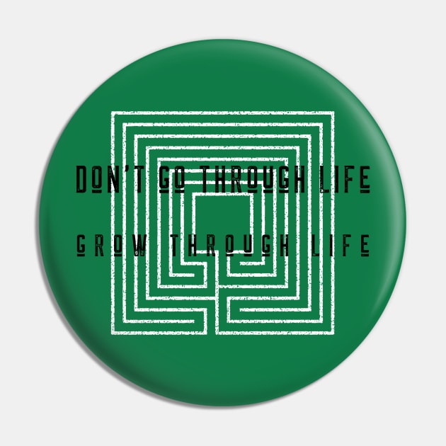 Don't Go Through Life, Grow Through Life Pin by Inspire & Motivate