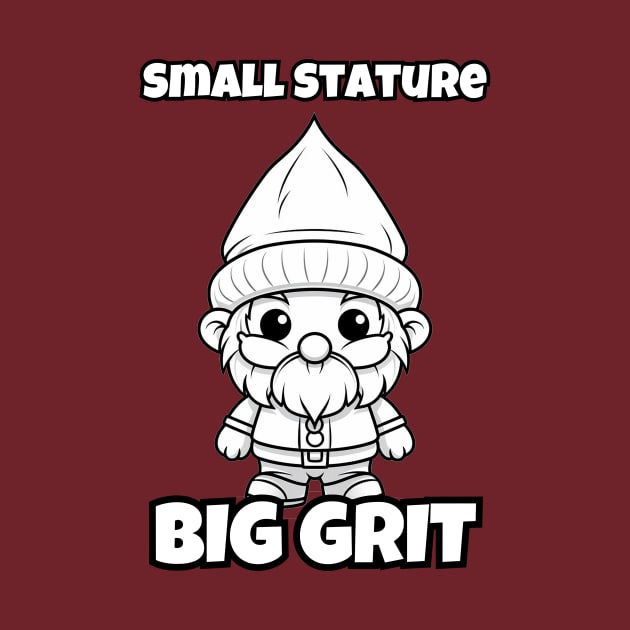 Gnome Lover Small Stature, Big Grit - Inspiring Gnome Resilience by IkePaz