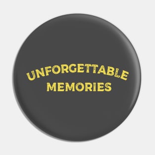 Unforgettable Memories Pin