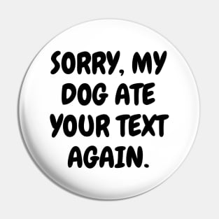 Sorry, my dog ate your text again Pin