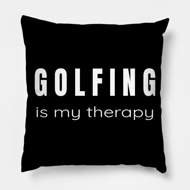 Golfing is My Therapy - Perfect Gifts for Golfers Pillow by tnts