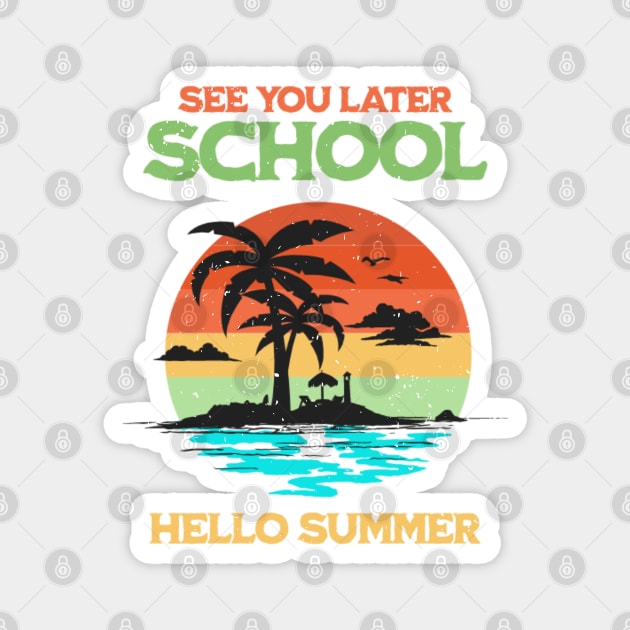 See You Later School Hello Summer Magnet by ChasingTees
