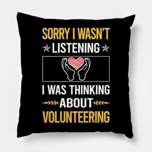 Sorry I Was Not Listening Volunteering Volunteer Pillow