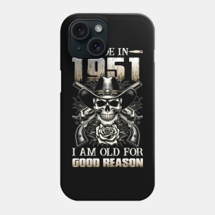 Made In 1951 I'm Old For Good Reason Phone Case