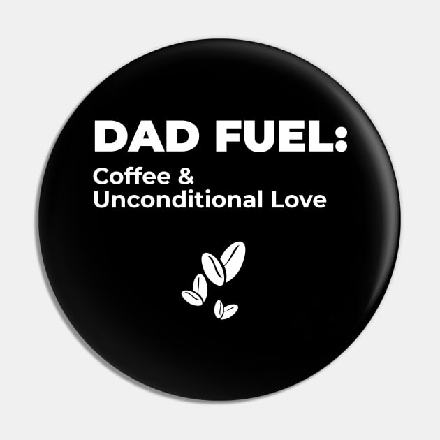 DAD FUEL: Coffee and Unconditional Love (DARK BG) | Minimal Text Aesthetic Streetwear Unisex Design for Fathers/Dad/Grandfathers/Grandpa/Granddad | Shirt, Hoodie, Coffee Mug, Mug, Apparel, Sticker, Gift, Pins, Totes, Magnets, Pillows Pin by design by rj.