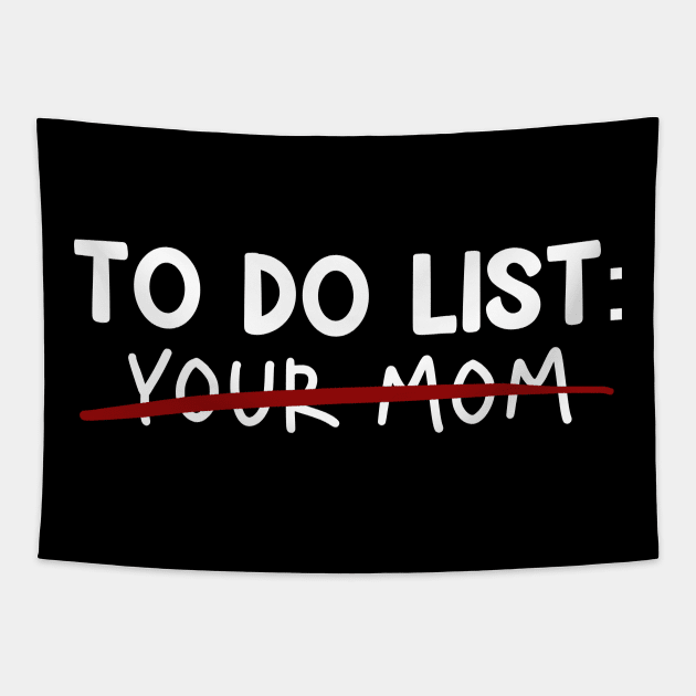 TO DO LIST YOUR MOM - Edition Tapestry by McKenna Guitar Sales