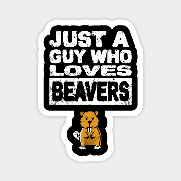 Just a guy who loves beavers Mens funny adult humor Magnet by Shanti-Ru Design