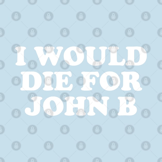 I Would Die For John B by deadright