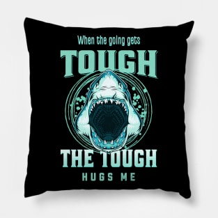 The Tough Hugs Me Humorous Inspirational Quote Phrase Text Pillow