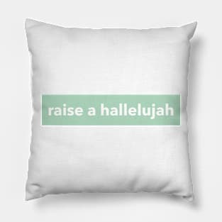 RAISE A HALLELUJAH Pillow