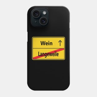 Langeweile? Wein! Phone Case