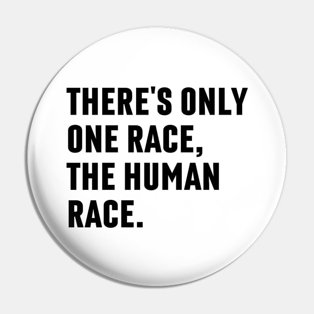 There's Only One Race The Human Race Pin by Arts-lf