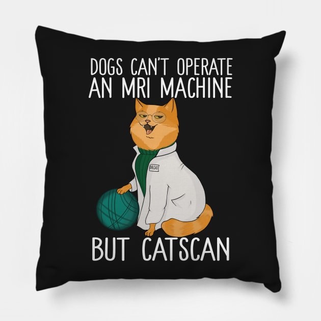 Dogs Can't Operate An MRI Machine But Catscan Pillow by Eugenex