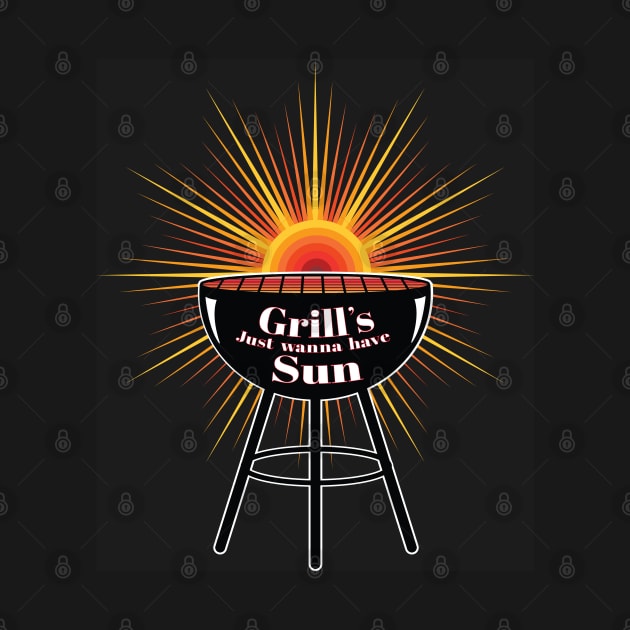 Grill's just want to have Sun - Barbecue Lovers by Harlake