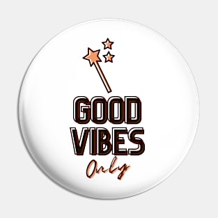 Good Vibes Only (Faery Wand Edition) Pin