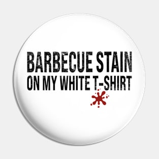 Barbecue Stain On My White Pin