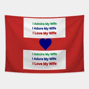 I Admire, Adore, Love My Wife Tapestry