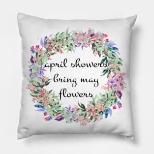 April showers bring may flowers Pillow