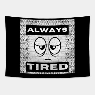 Always tired, eye-catching typography and fun design Tapestry