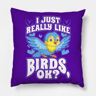 i just really like birds ok Pillow