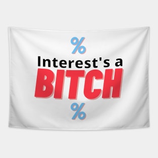 Interest's a Bitch Tapestry