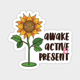 Awake, Active & Present:. Magnet