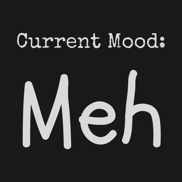 Current Mood: Meh (dark) by WearablePSA