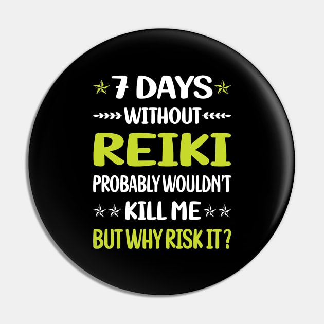 Funny 7 Days Without Reiki Pin by Happy Life