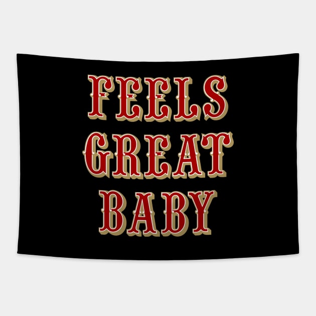 Feels Great Baby - Black Tapestry by KFig21