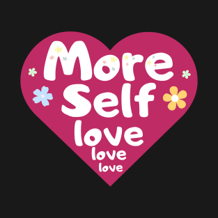 More selflove T-Shirt