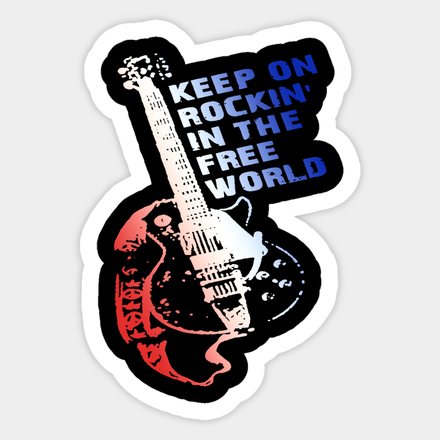 Guitar Keep On Rockin In The Free World Guitar Keep On Rockin In The Free World Sticker Teepublic