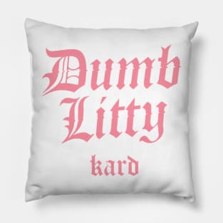 Kard Dumb Litty Pillow