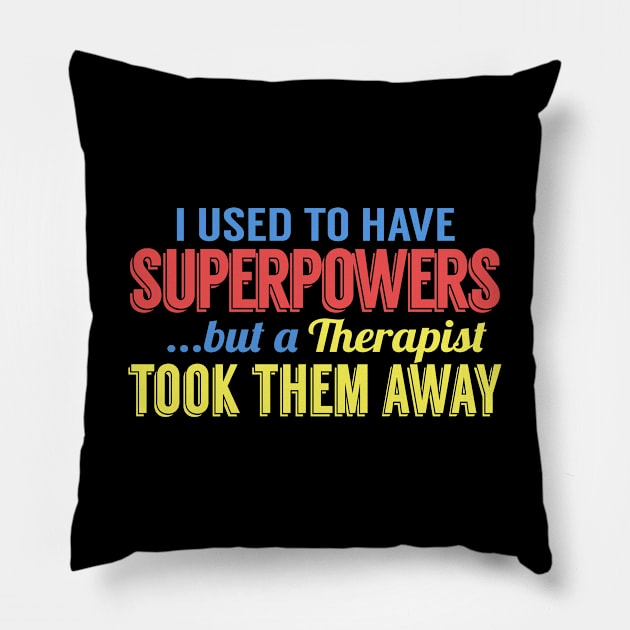 I Used To Have Superpowers But A Therapist Took Them Away Pillow by VintageArtwork