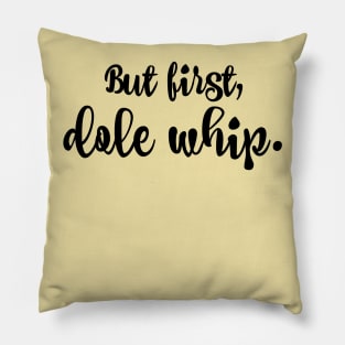 But first, dole whip. Pillow