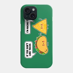 Cute Kawaii Tacos and Nachos - If You Don't Like Tacos I'm Nacho Type Phone Case