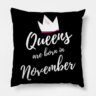 Queens are Born in November. Happy Birthday! Pillow