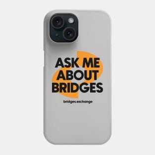 Bridges BRG.X Ask Me About Logo Cryptocurrency Phone Case