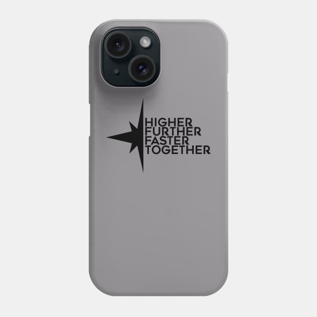 higher further faster together Phone Case by spaceface