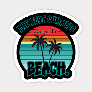 The Best Summers Start At The Beach Magnet