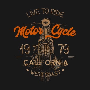 Live To Ride Motorcycle lifestyle california west coast vintage T-Shirt