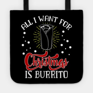 All I want for christmas is Burrito Funny Christmas Family Gift for Burrito Lovers Tote