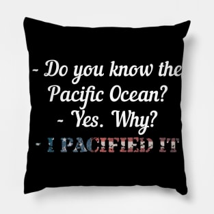 I Pacified It - Funny Joke Pillow