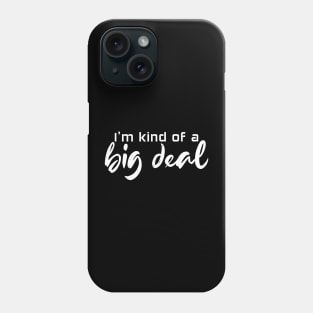 I'm kind of a big deal - white text Phone Case