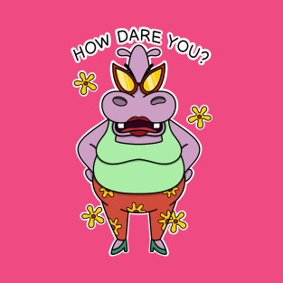 How Dare You? T-Shirt