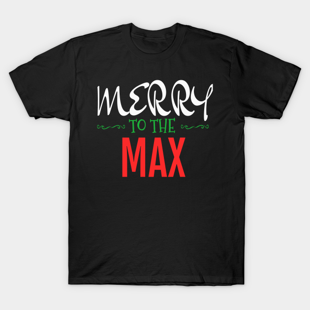 Discover Merry To The Max Funny Christmas Pajama Saying - Christmas Joy - T-Shirt